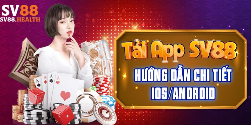 Tải Ứng Dụng SV88 – Trải Nghiệm Cá Cược Mọi Lúc Mọi Nơi Tải Ứng Dụng SV88 – Trải Nghiệm Cá Cược Mọi Lúc Mọi Nơi